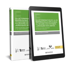 La détermination de la loi succesorale applicable au regard des systèmes juridiques non unifiés (Papel + e-book)