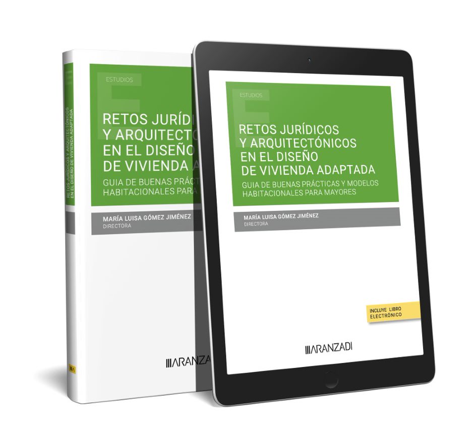 Retos jurídicos y arquitectónicos en el diseño de vivienda adaptada: Guía de buenas prácticas y modelos habitacionales para mayores (Papel + e-book)