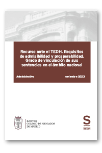 Recurso ante el TEDH. Requisitos de admisibilidad y prosperabilidad. Grado de vinculación de sus sentencias en el ámbito nacional  COLECTIVOS ICAM