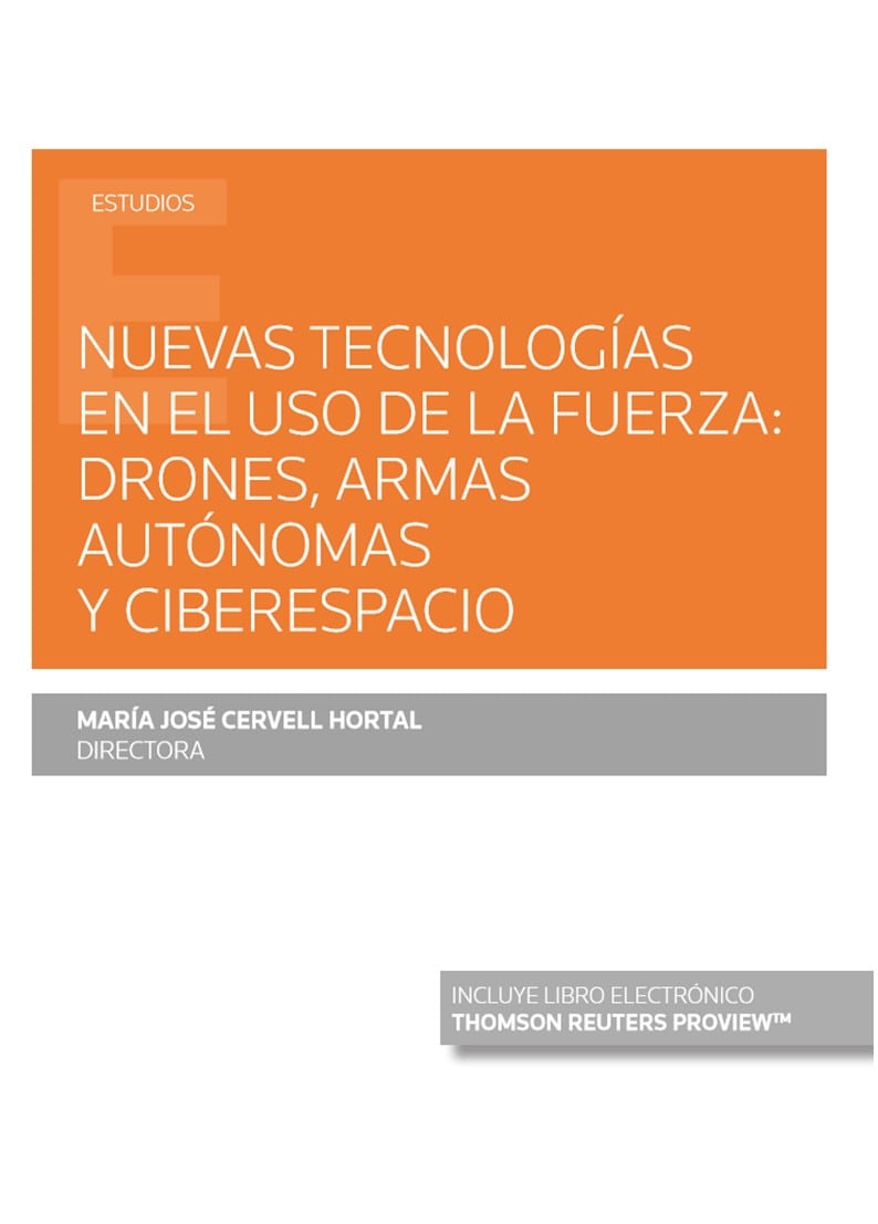 Nuevas tecnologías en el uso de la fuerza: drones, armas autónomas y ciberespacio (Papel + e-book)