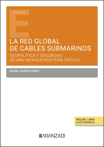 La red global de cables submarinos: geopolítica y seguridad de una infraestructura crítica