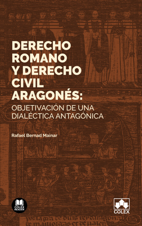 Derecho romano y Derecho civil aragonés: objetivación de una dialéctica antagónica
