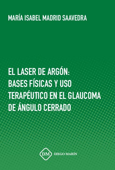 EL LASER DE ARGON: BASES FISICAS Y USO TERAPEUTICO EN EL GLAUCOMA DE ANGULO CERRADO