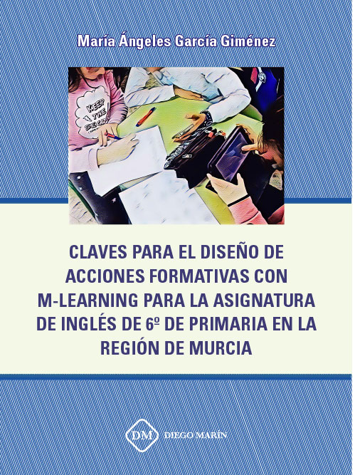 CLAVES PARA EL DISEÑO DE ACCIONES FORMATIVAS CON M-LEARNING PARA LA ASIGNATURA DE INGLES DE 6º DE PRIMARIA EN LA REGION DE MURCIA