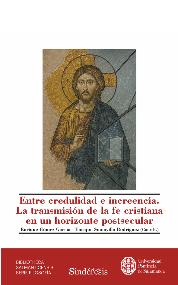 ENTRE CREDULIDAD E INCREENCIA. LA TRANSMISIÓN DE LA FE CRISTIANA EN UN HORIZONTE POSTSECULAR