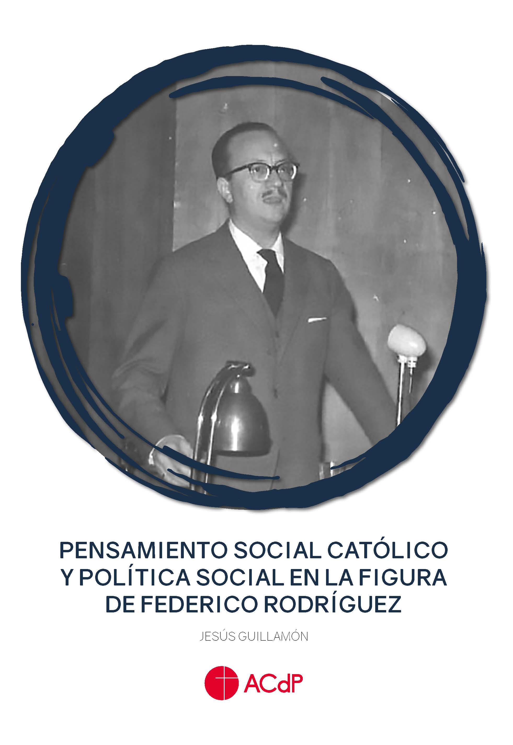 Pensamiento social católico y política social en la figura de Federico Rodríguez