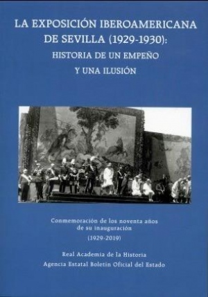 La Exposición Iberoamericana de Sevilla (1929-1930): Historia de un empeño y una ilusión