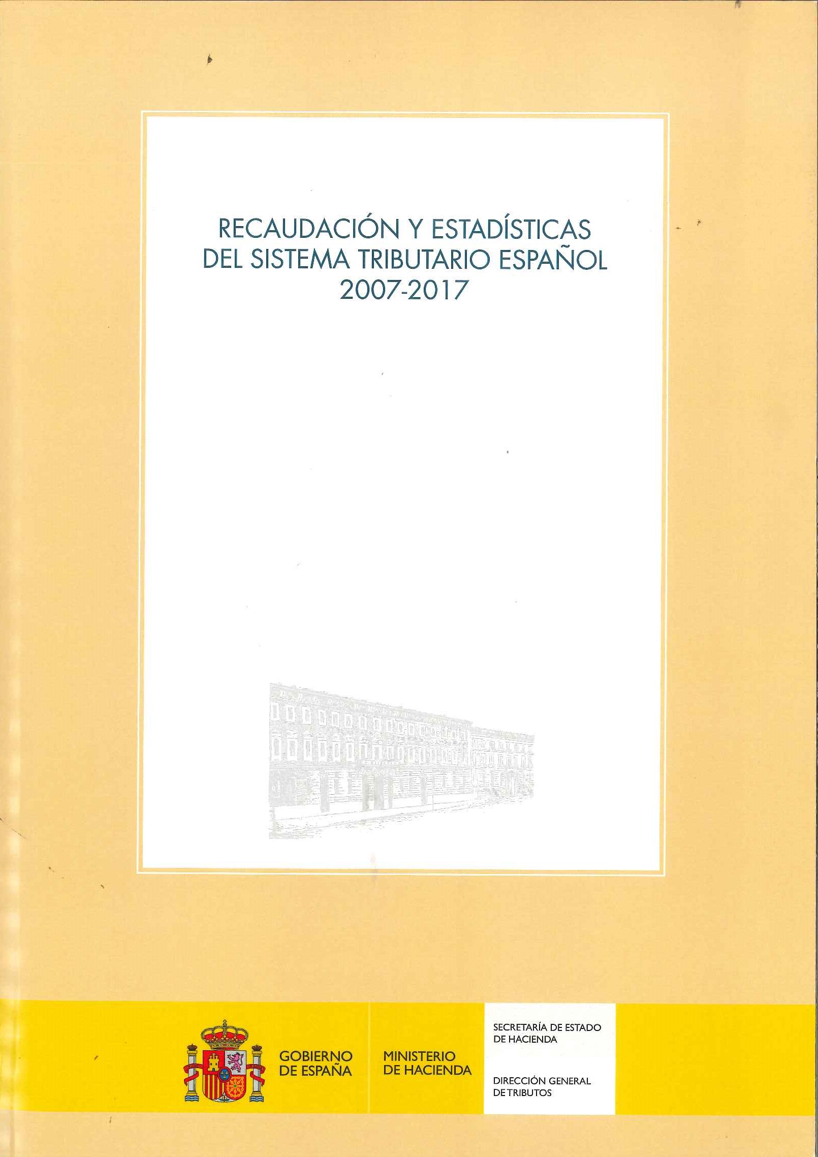 Recaudación y estadísticas del sistema tributario español 2007-2017