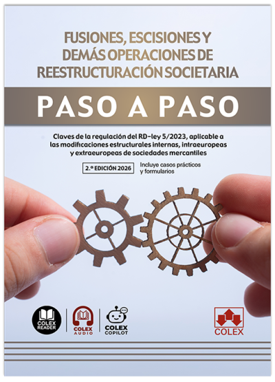 Fusiones, escisiones y demás operaciones de reestructuración societaria. Paso a paso
