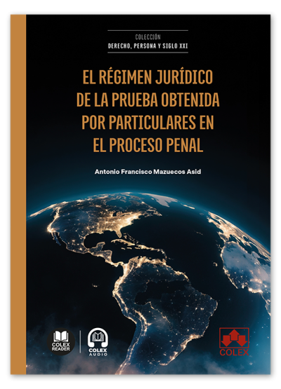 El régimen jurídico de la prueba obtenida por particulares en el proceso penal