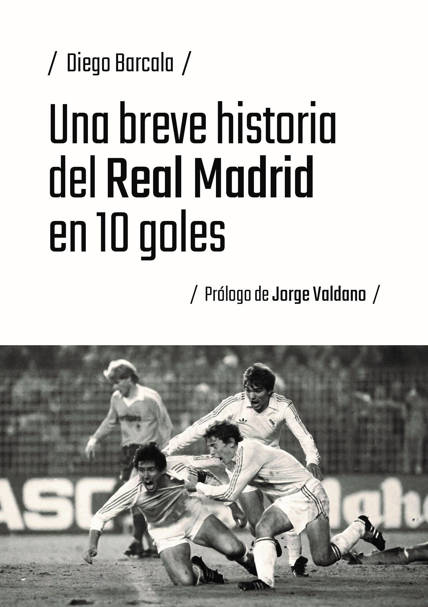 Una breve historia del Real Madrid en 10 goles