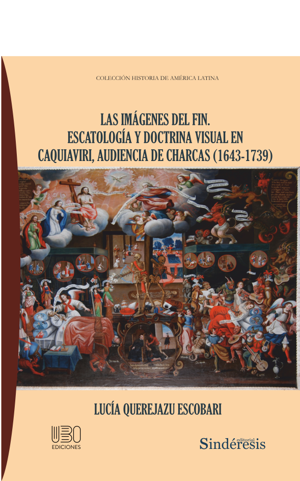 LAS IMÁGENES DEL FIN. ESCATOLOGÍA Y DOCTRINA VISUAL EN CAQUIAVIRI, AUDIENCIA DE CHARCAS (1643-1739)