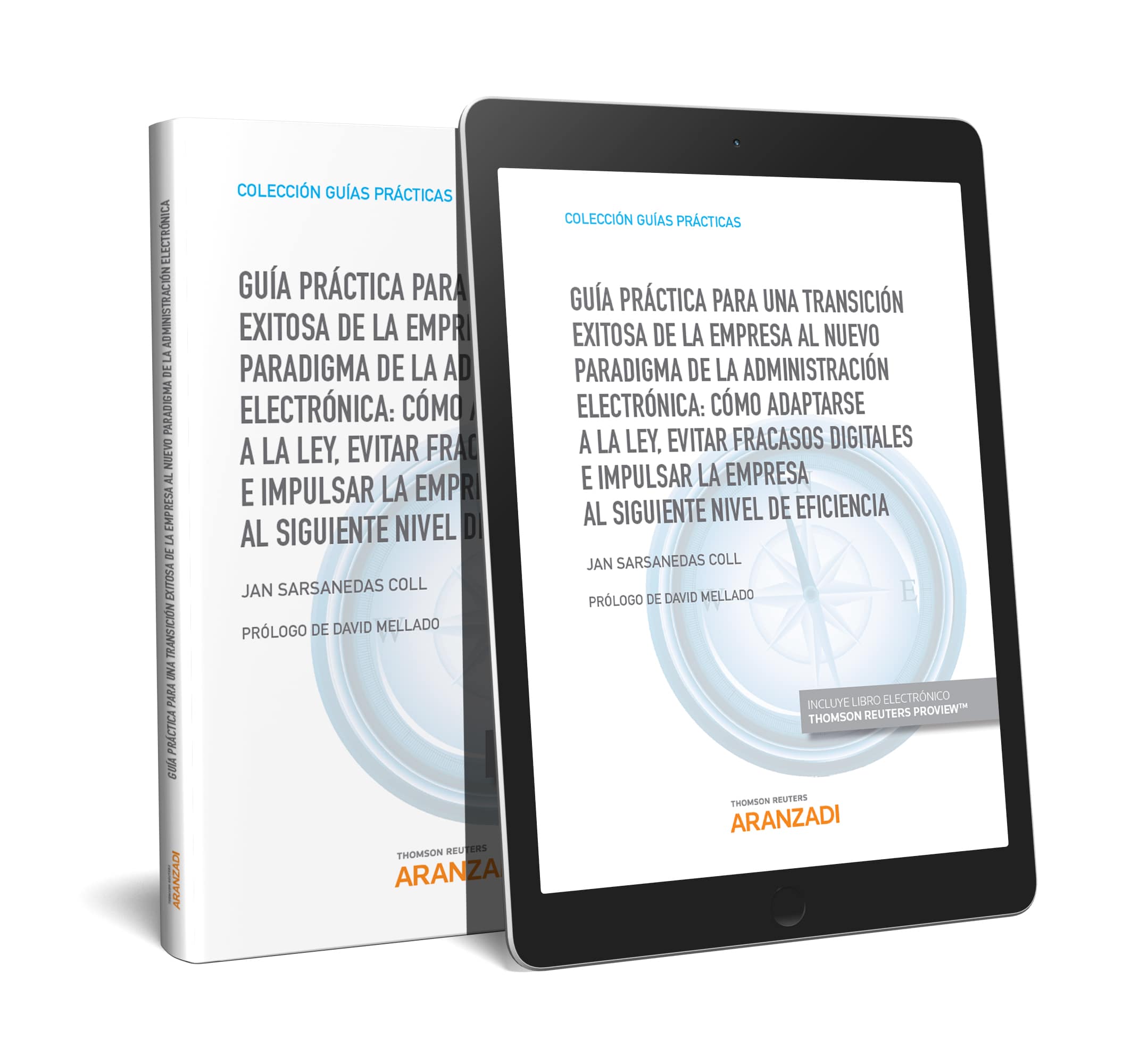Guía Práctica para una transición exitosa de la empresa al nuevo paradigma de la Administración Electrónica: cómo adaptarse a la Ley, evitar fracasos digitales e impulsar la empresa al siguiente nivel de eficiencia (Papel + e-book)