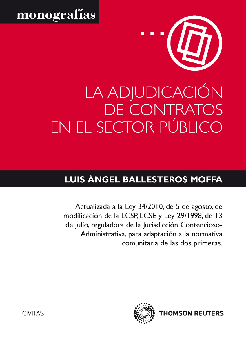 La adjudicación de contratos en el sector público - Actualizada a la Ley 34/2010, de 5 de agosto, de modificación de la LCSP, LCSE y Ley 29/1998, de 13 de julio, reguladora de la Jurisdicción Contencioso-Administrativa, para Adaptación a la Normativa Comu