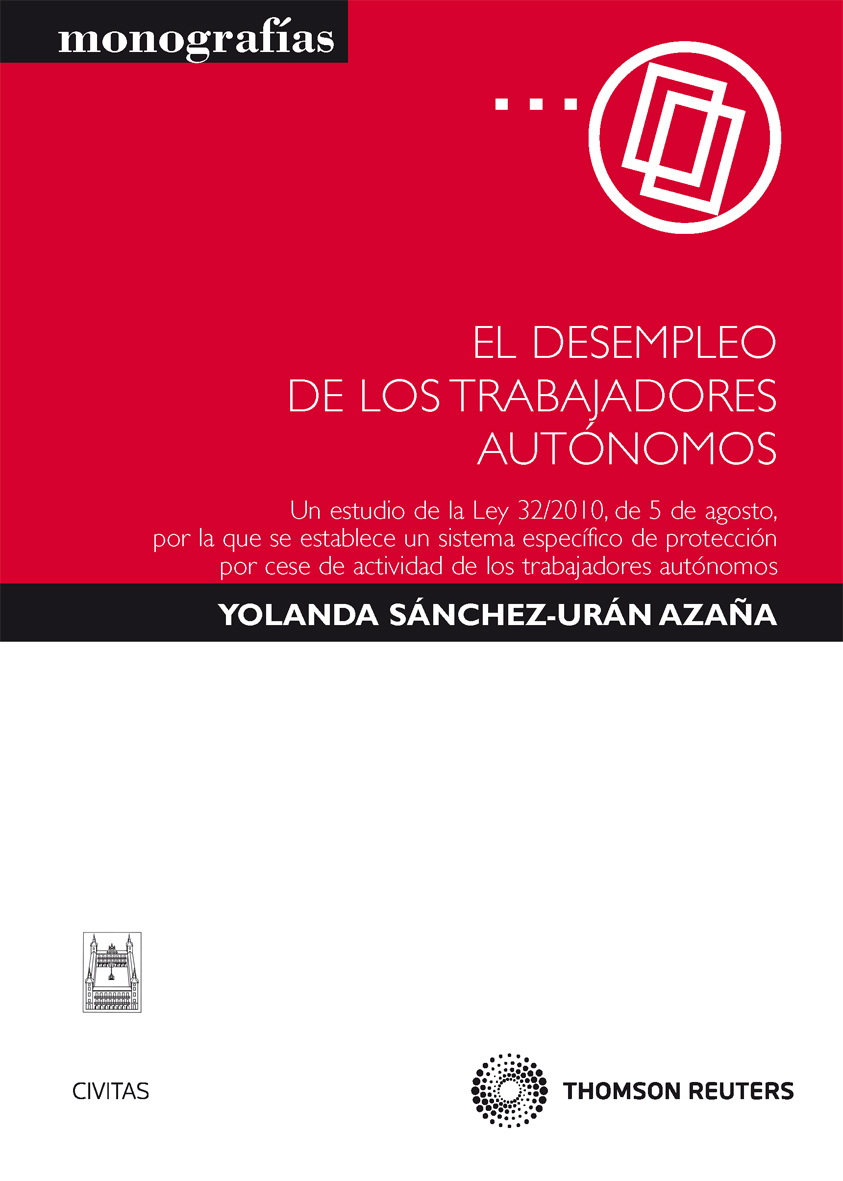 El desempleo de los trabajadores autónomos - Un Estudio de la Ley 32/2010, de 5 de agosto, por la que se establece un Sistema Específico de protección por cese de actividad de los trabajadores autónomos