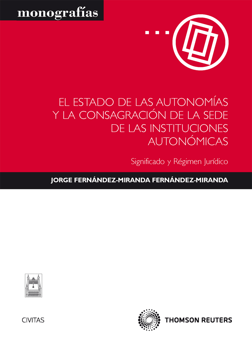 El estado de las autonomías y la consagración de la sede de las instituciones autonómicas - Significado y Régimen jurídico