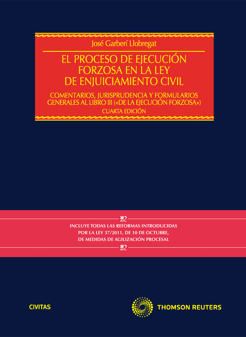 El Proceso de Ejecución Forzosa en la Ley de Enjuiciamiento Civil - Comentarios,Jurisprudencia y formularios generales al Libro III (?De la ejecución forzosa?)