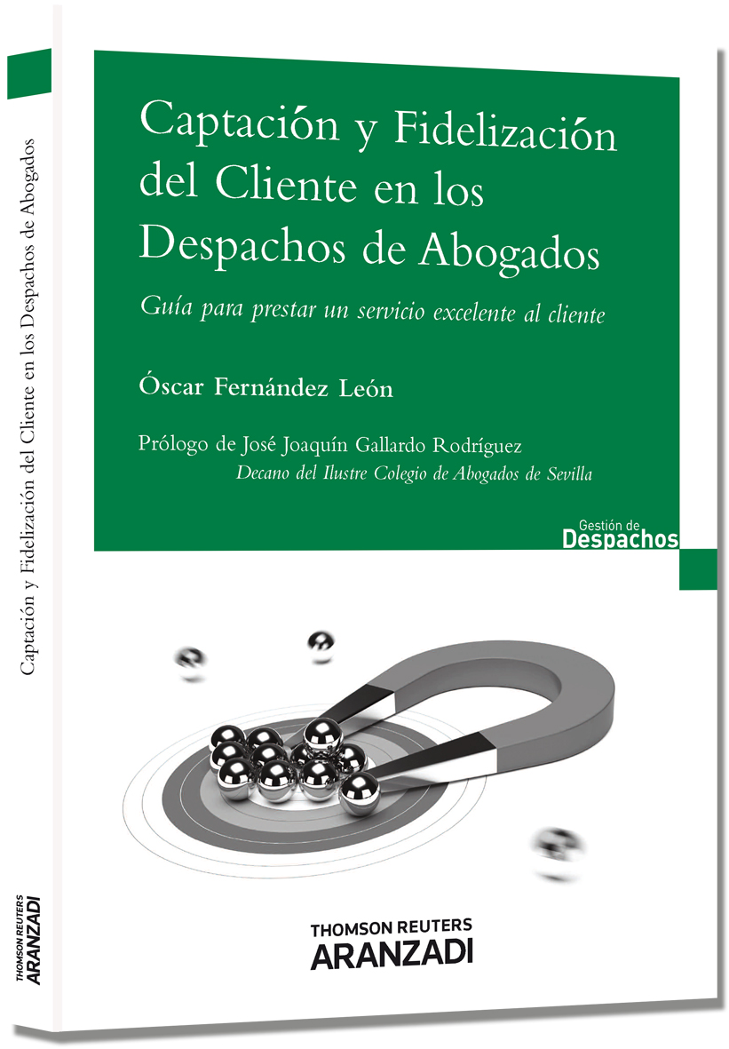 Captación y Fidelización del cliente en los despachos de Abogados - Guía para prestar un servicio excelente al cliente