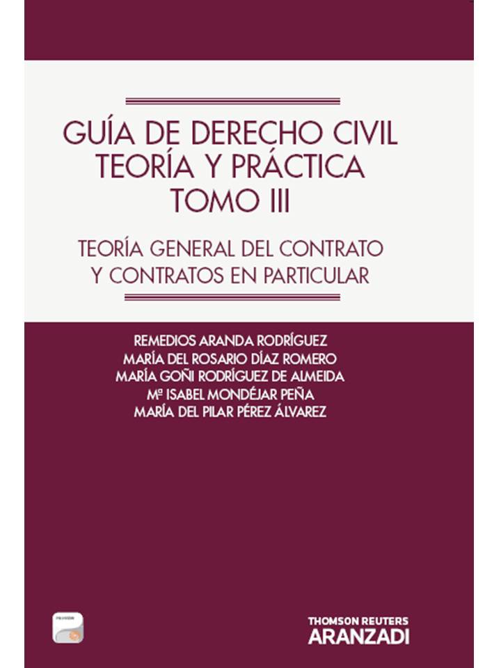 Guía de Derecho Civil. Teoría y práctica (Tomo III) (Papel + e-book) - Teoría general del contrato y contratos en particular.