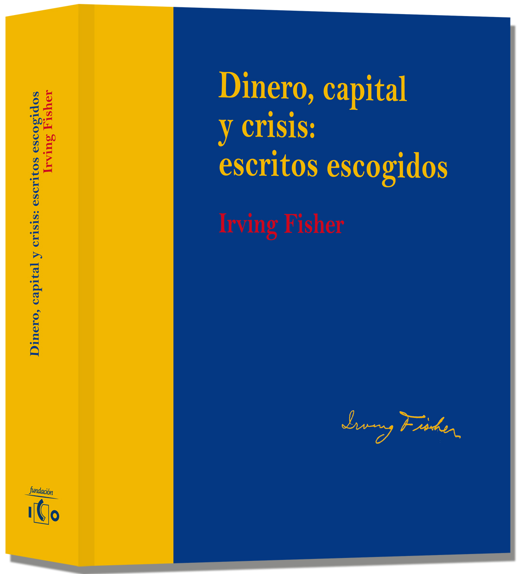 Dinero, capital y crisis: escritos escogidos. Irving Fisher (edición lujo)