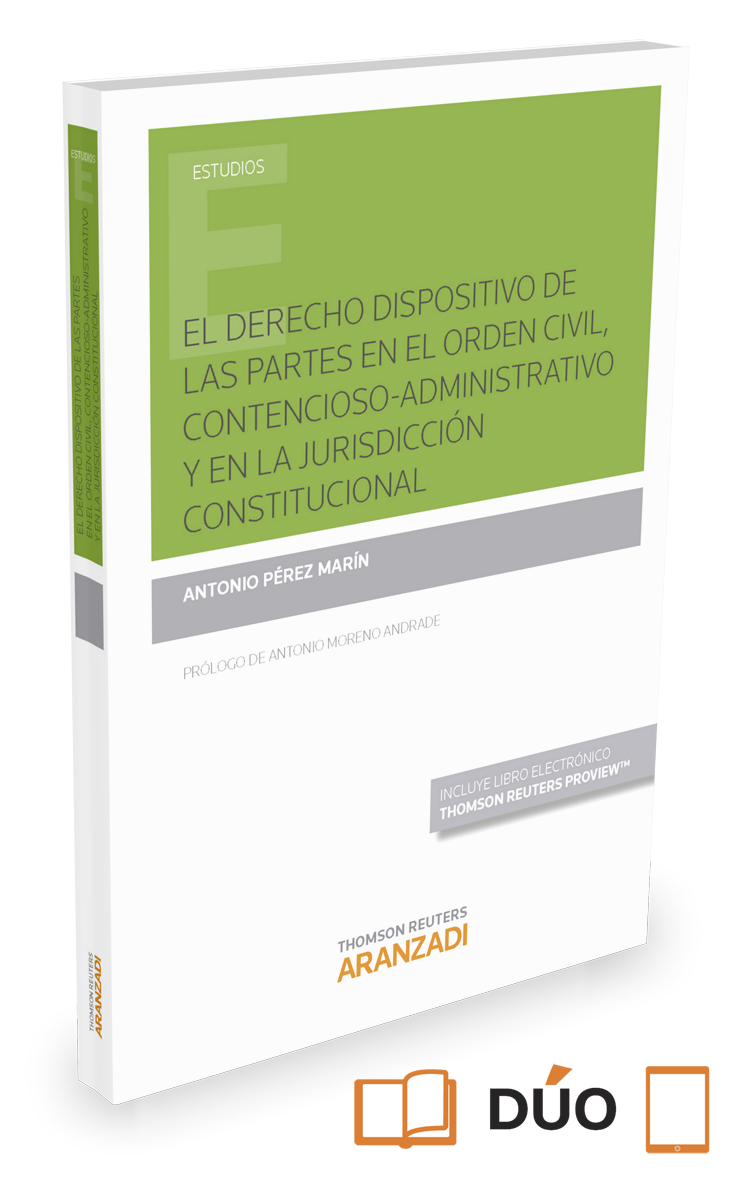 El derecho dispositivo de las partes en el orden civil, contencioso-administrativo y en la jurisdicción constitucional (Papel + e-book)