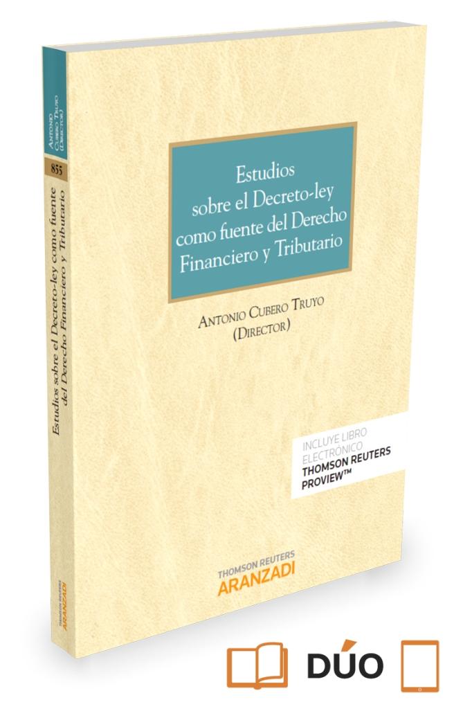 Estudios sobre el Decreto-ley como fuente del Derecho Financiero y Tributario (Papel + e-book)