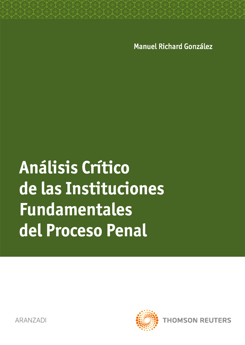 Análisis crítico de las instituciones fundamentales del proceso penal