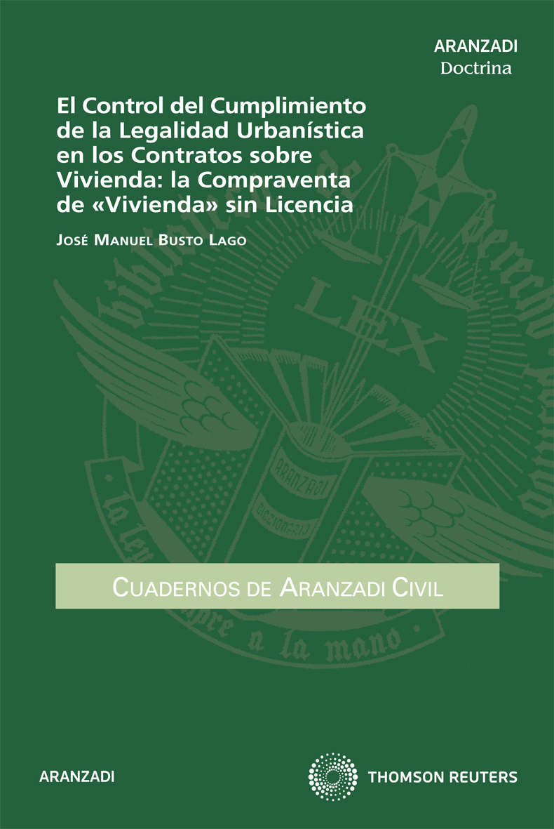 El Control del Cumplimiento de la Legalidad Urbanística en los Contratos sobre Vivienda: la Compraventa de «Vivienda» sin Licencia
