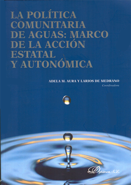 La política comunitaria de aguas. Marco de acción estatal y autonómica
