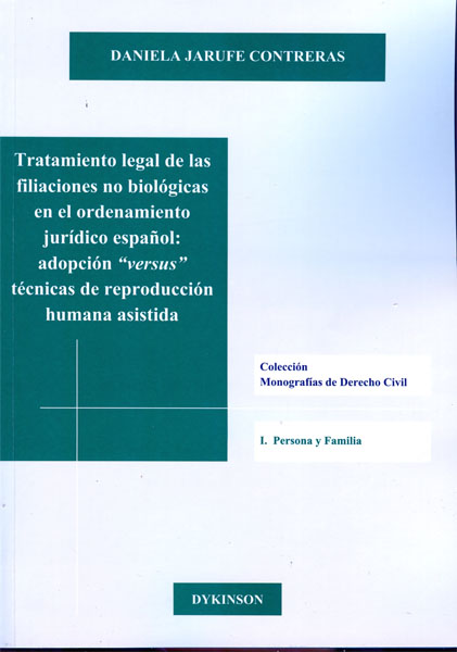 Tratamiento legal de las filiaciones no biológicas en el ordenamiento jurídico español. Adopción versus técnicas de reproducción humana asistida