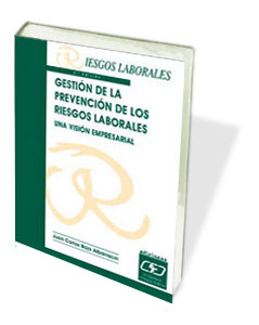 Gestión de la prevención de los riesgos laborales. Una visión empresarial