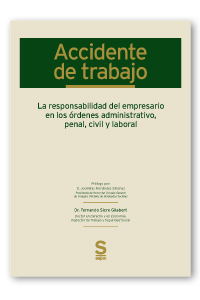 Accidente de trabajo. La responsabilidad del empresario en los órdenes administrativo, penal, civil y laboral