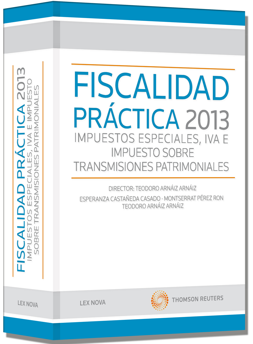 Fiscalidad práctica 2013:  Impuestos especiales, IVA e Impuesto sobre Transmisiones Patrimoniales (Papel + e-book)